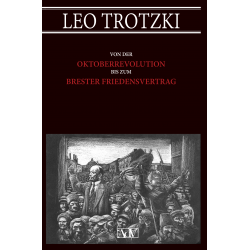 Leo Trotzki - Von der Oktoberrevolution bis zum Brester Friedensvertrag