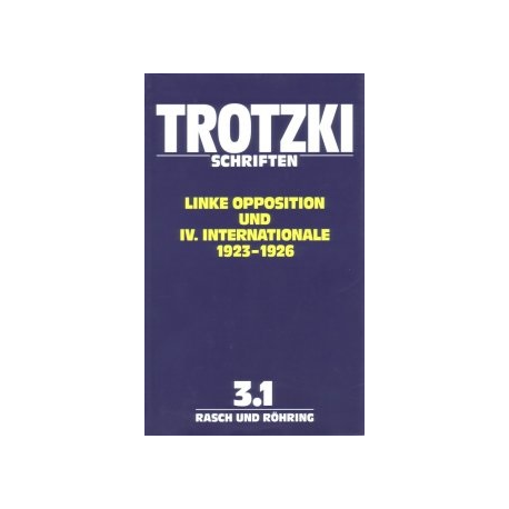 Leo Trotzki Schriften 3, Band 3.1 Linke Opposition und IV. Internationale 1923-1926