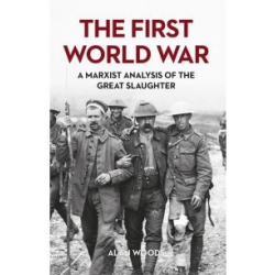 The First World War: A Marxist Analysis of the Great Slaughter