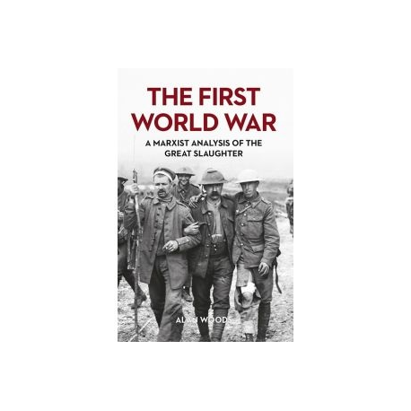 The First World War: A Marxist Analysis of the Great Slaughter
