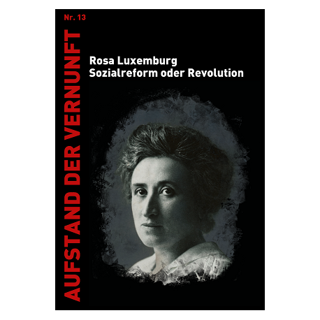 Rosa Luxemburg - Sozialreform oder Revolution