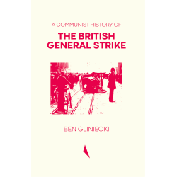 A Communist History of the British General Strike