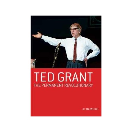 Ted Grant - The permanent revolutionary