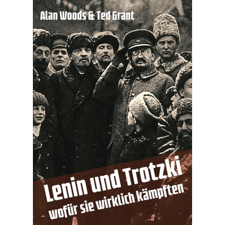 Lenin und Trotzki - Wofür sie wirklich kämpften